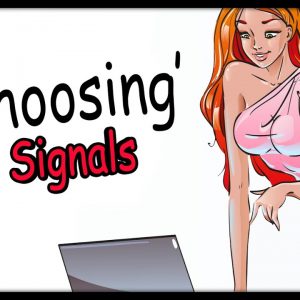 3 FALSE 'Choosing' Signals ALL Girls Give OFF